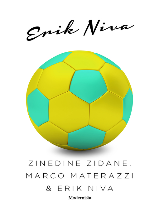 Title details for Zinedine Zidane, Marco Materazzi & Erik Niva by Erik Niva - Available